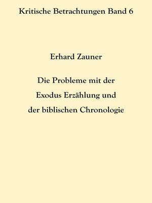 cover image of Die Probleme mit der Exodus Erzählung und der biblischen Chronologie